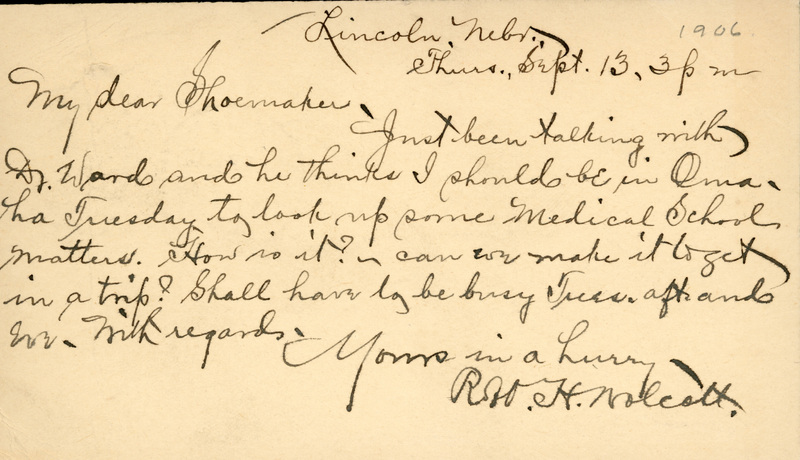 Handwritten postcard from Robert H. Wolcott to Frank H. Shoemaker, "Just beentalking with Dr. Ward and he thinks I should be in Omaha Tuesday to look up some Medical School matters."