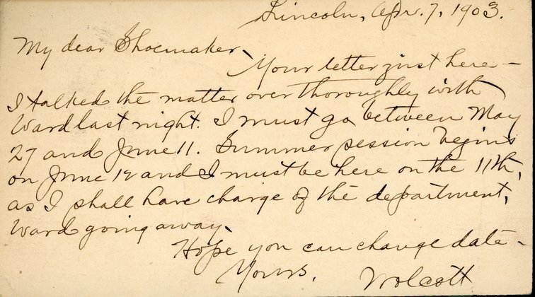 Handwritten postcard from Robert H. Wolcott to Frank H. Shoemaker, "Your letter just here- I talked the matter over thoroughly with Ward last night. I must go between May 27 and June 11."