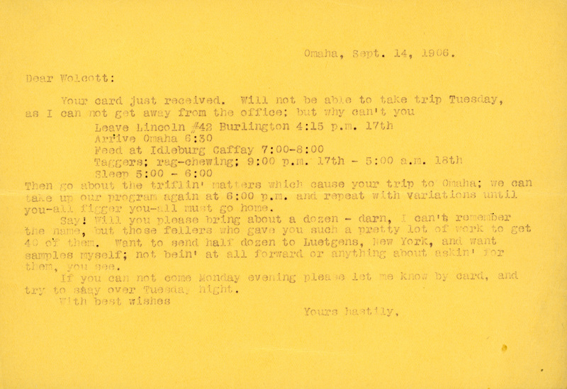 Typewritten letter, 1 page, from unknown (likely Frank H. Shoemaker) to Robert H. Wolcott, "Your card just received. Will not be able to take trip Tuesday, as I can not get away from the office: but why can't you Leave Lincoln..."