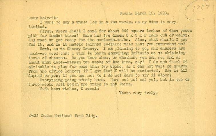 Typewritten letter, 1 page, from Robert H. Wolcott to unknown (likely Frank H. Shoemaker), "I want to say a whole lot in a few words, as my time is very limited. First, where shall I send for about 800 square inches of that yucca pith for insect boxes?"