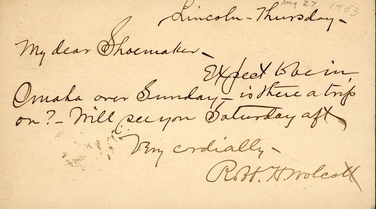 Handwritten postcard from Robert H. Wolcott to Frank H. Shoemaker, "Expect to be in Omaha over Sunday is there a trip on? Will be see you Saturday aft"